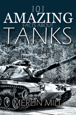 Mill, Merlin - 101 Amazing Facts about Tanks, ebook