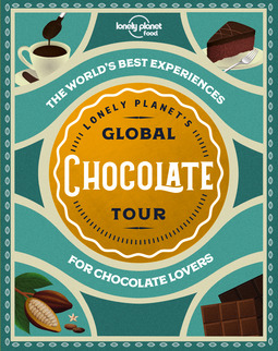 Food, Lonely Planet - Lonely Planet Lonely Planet's Global Chocolate Tour, e-kirja