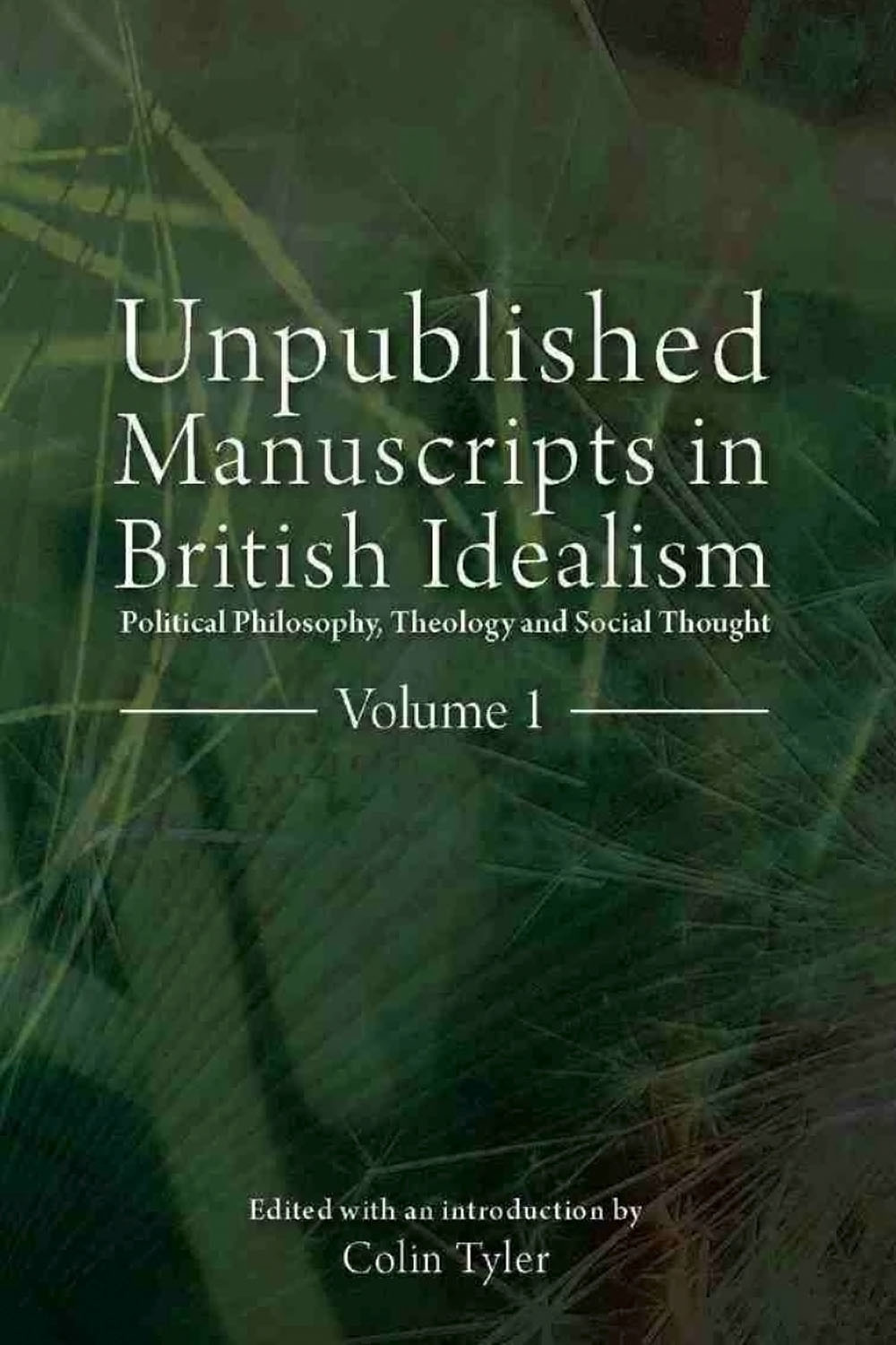 Tyler, Colin - Unpublished Manuscripts in British Idealism - Volume 1, e-kirja