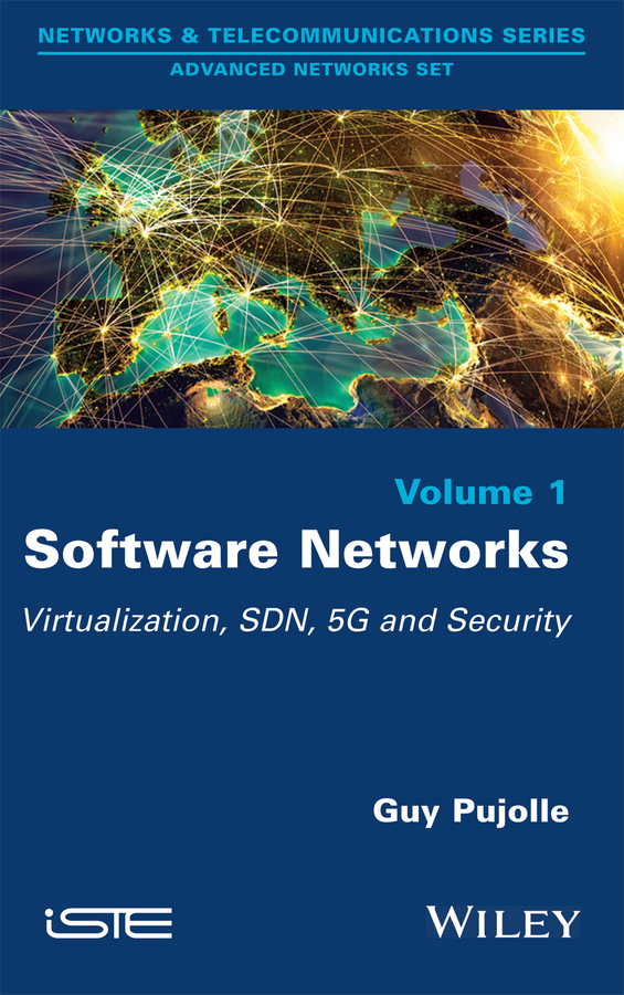 Pujolle, Guy - Software Networks: Virtualization, SDN, 5G and Security, ebook