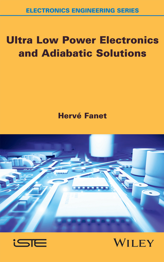 Fanet, Hervé - Ultra Low Power Electronics and Adiabatic Solutions, e-bok
