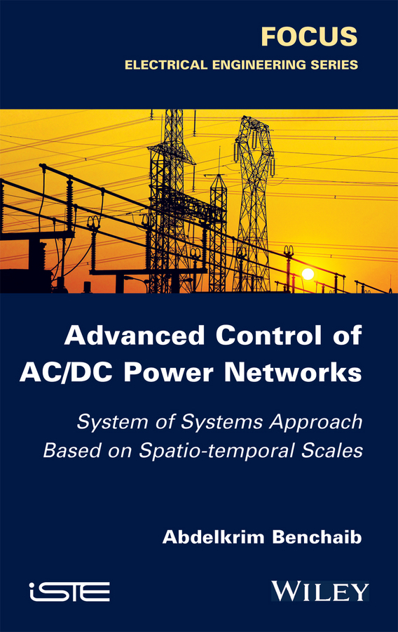 Benchaib, Abdelkrim - Advanced Control of AC / DC Power Networks: System of Systems Approach Based on Spatio-temporal Scales, e-bok
