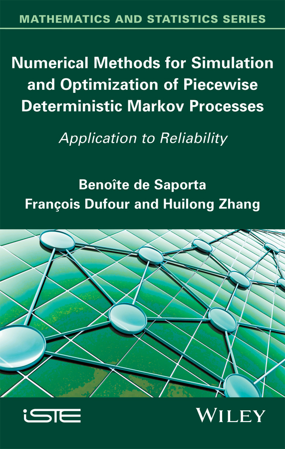Dufour, François - Numerical Methods for Simulation and Optimization of Piecewise Deterministic Markov Processes: Application to Reliability, ebook