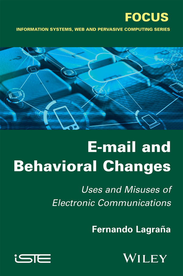 Lagrana, Fernando - E-mail and Behavioral Changes: Uses and Misuses of Electronic Communications, e-kirja