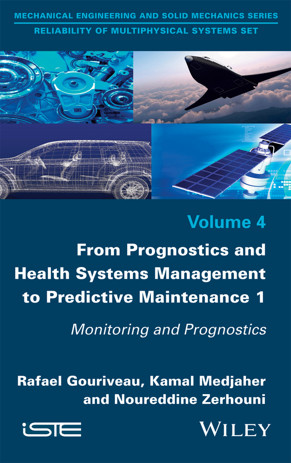 Gouriveau, Rafael - From Prognostics and Health Systems Management to Predictive Maintenance 1: Monitoring and Prognostics, e-kirja