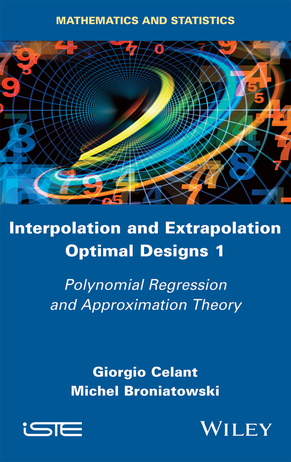 Broniatowski, Michel - Interpolation and Extrapolation Optimal Designs V1: Polynomial Regression and Approximation Theory, ebook