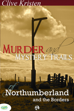 Kristen, Clive - Murder & Mystery Trails of Northumberland & The Borders, e-kirja