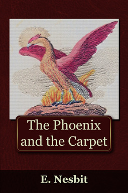 Nesbit, Edith - The Phoenix and the Carpet, e-bok