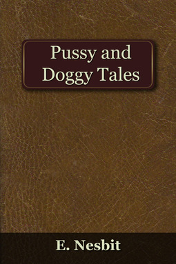Nesbit, Edith - Pussy and Doggy Tales, e-bok
