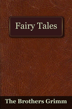 Grimm, The Brothers - The Fairy Tales of the Brothers Grimm, ebook