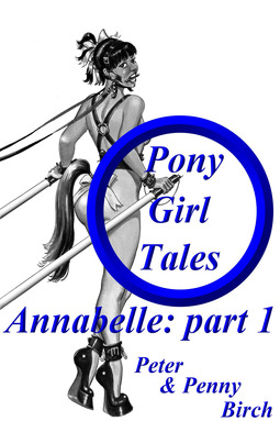 Birch, Peter & Penny - Pony-Girl Tales - Annabelle: Part 1, ebook