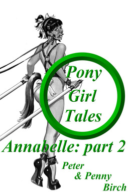 Birch, Peter & Penny - Pony-Girl Tales - Annabelle: Part 2, e-kirja
