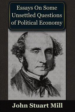 Mill, John Stuart - Essays on some Unsettled Questions of Political Economy, e-kirja