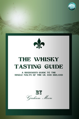 Moore, Graham - The Whisky Tasting Guide, e-kirja