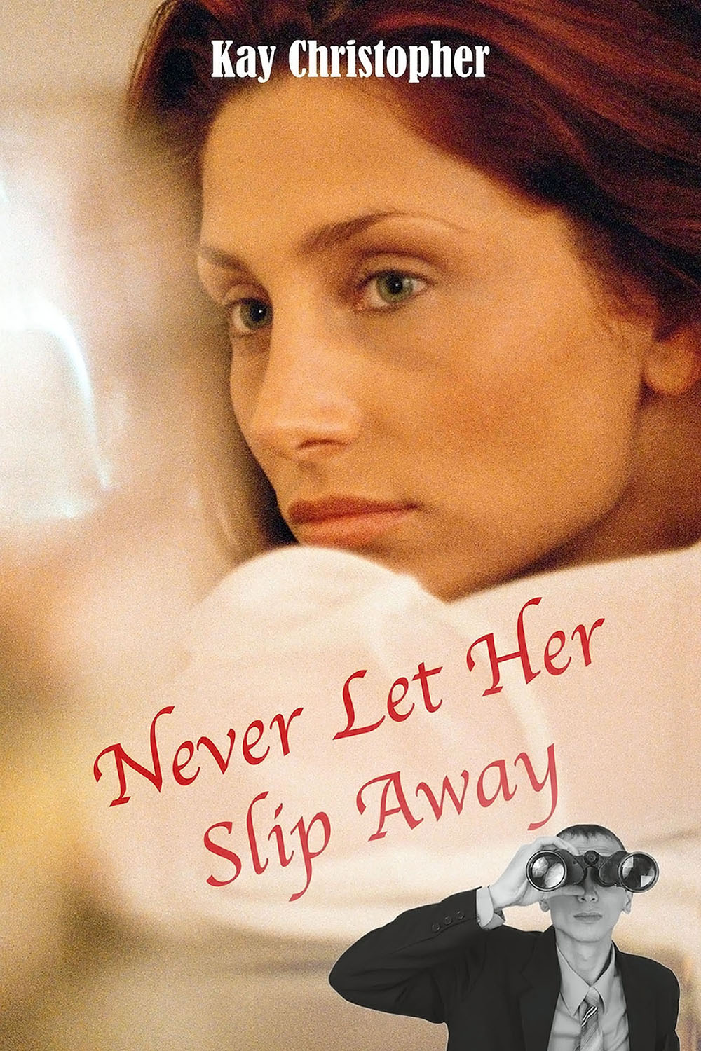 Christopher, Kay - Never Let Her Slip Away, e-bok