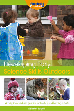 Sargent, Marianne - Developing Early Science Skills Outdoors, e-kirja