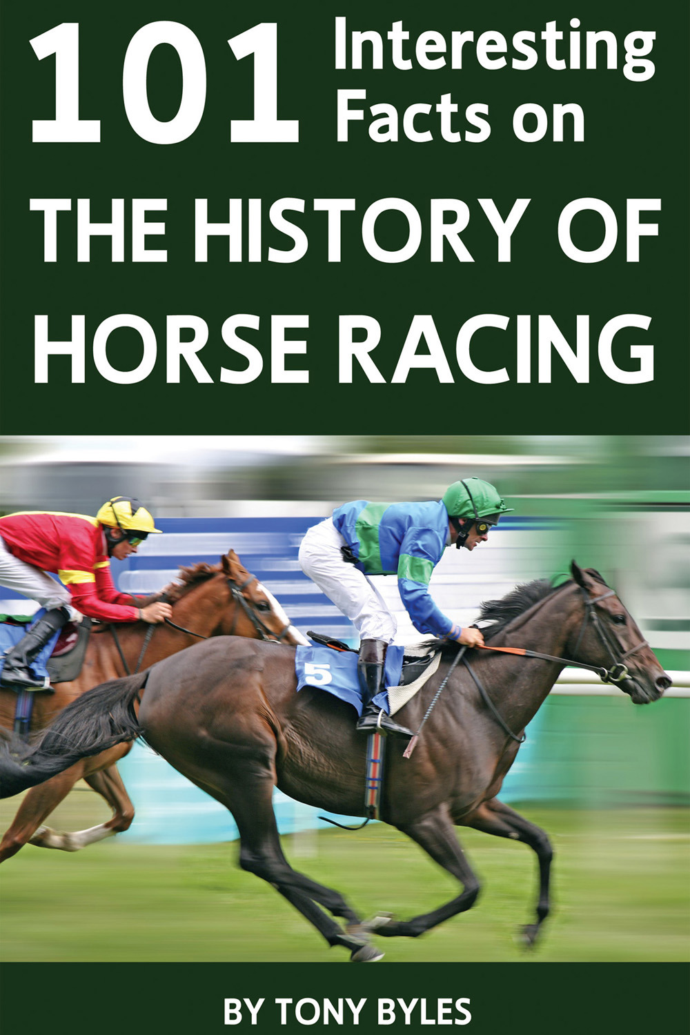 Byles, Tony - 101 Interesting Facts on the History of Horse Racing, e-bok