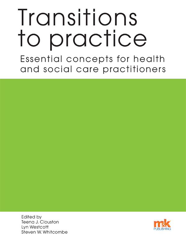 Clouston, Teena J - Transitions to practice: Essential concepts for health and social care professions, e-kirja