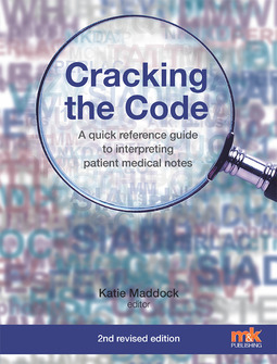 Maddock, Dr Katie - Cracking the Code: A quick reference guide to interpreting patient medical notes, ebook