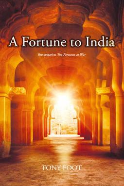Foot, Tony - A Fortune to India, e-bok