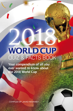 Movahedi, Javad - The 2018 World Cup Quiz & Facts Book, e-kirja