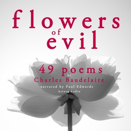 Baudelaire, Charles - 49 Poems from The Flowers of Evil by Baudelaire, audiobook