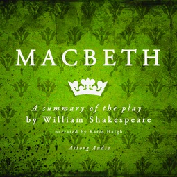 Shakespeare, William - Macbeth, a Summary of the Play, audiobook