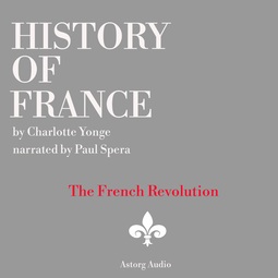 Yonge, Charlotte Mary - History of France - The French Revolution, 1789-1797, audiobook