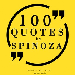 Spinoza, Baruch - 100 Quotes by Baruch Spinoza, audiobook