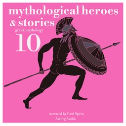 Gardner, James - 10 Mythological Heroes and Stories, Greek Mythology, audiobook
