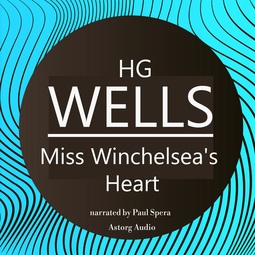 Lovecraft, H. P. - H. G. Wells : Miss Winchelsea's Heart, äänikirja