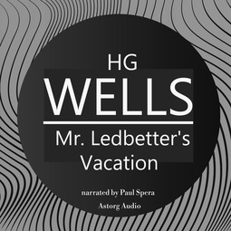 Lovecraft, H. P. - H. G. Wells : Mr. Ledbetter's Vacation, audiobook