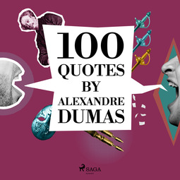 Dumas, Alexandre - 100 Quotes by Alexandre Dumas, audiobook