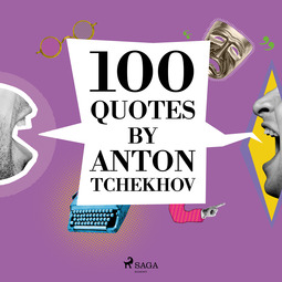 Chekhov, Anton - 100 Quotes by Anton Tchekhov, audiobook