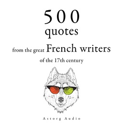 Fontaine, Jean de La - 500 Quotations from the Great French Writers of the 17th Century, audiobook