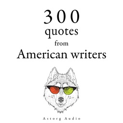Emerson, Ralph Waldo - 300 Quotes from American Writers, audiobook