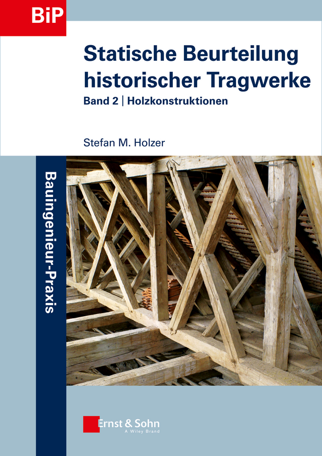 Holzer, Stefan - Statische Beurteilung historischer Tragwerke: Band 2 - Holzkonstruktionen, ebook
