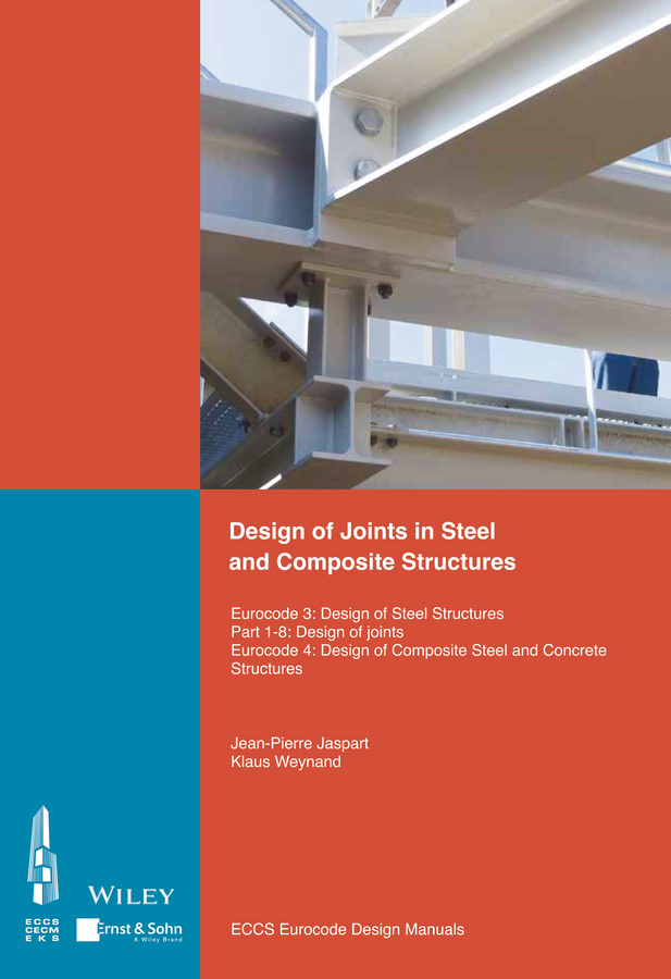  - Design of Joints in Steel and Composite Structures: Eurocode 3: Design of Steel Structures. Part 1-8 Design of Joints. Eurocode 4: Design of Composite Steel and Concrete Structures, ebook