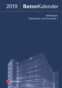 Bergmeister, Konrad - Beton-Kalender 2019 - Schwerpunkte: Parkbauten; Geotechnik und Eurocode 7, ebook