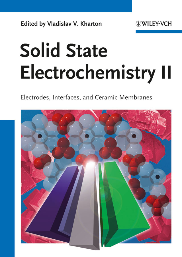 Kharton, Vladislav V. - Solid State Electrochemistry II: Electrodes, Interfaces and Ceramic Membranes, ebook