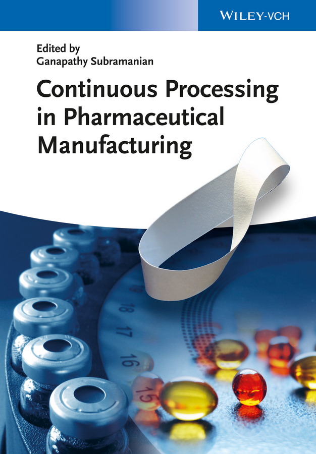 Subramanian, Ganapathy - Continuous Processing in Pharmaceutical Manufacturing, ebook