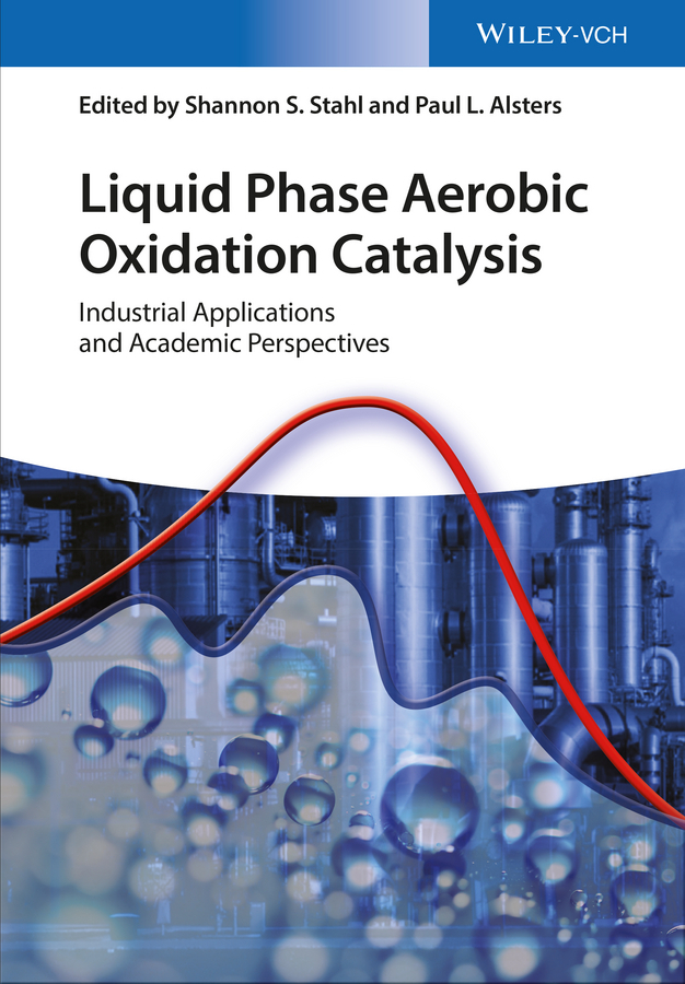 Alsters, Paul L. - Liquid Phase Aerobic Oxidation Catalysis: Industrial Applications and Academic Perspectives, ebook