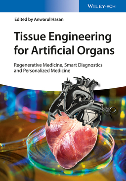 Hasan, Anwarul - Tissue Engineering for Artificial Organs, 2 Volume Set: Regenerative Medicine, Smart Diagnostics and Personalized Medicine, e-kirja