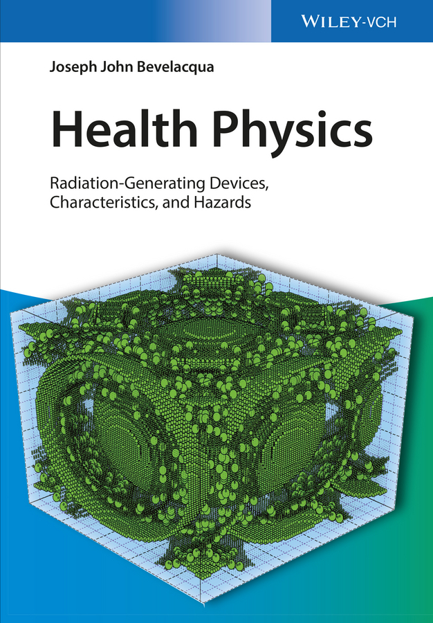 Bevelacqua, Joseph John - Health Physics: Radiation-Generating Devices Characteristics, and Hazards, ebook