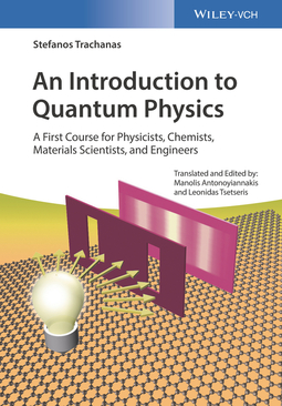 Antonoyiannakis, Manolis - An Introduction to Quantum Physics: A First Course for Physicists, Chemists, Materials Scientists, and Engineers, e-kirja