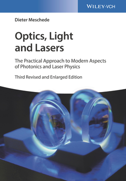 Meschede, Dieter - Optics, Light and Lasers: The Practical Approach to Modern Aspects of Photonics and Laser Physics, e-kirja