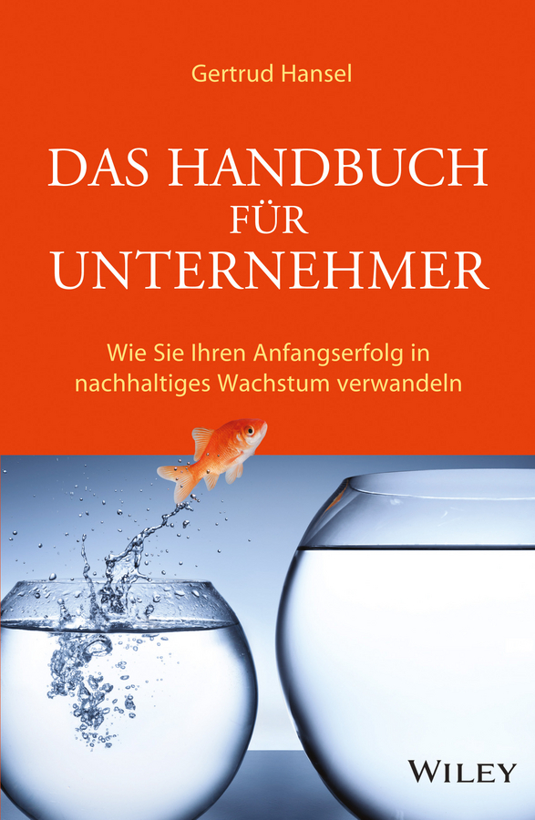 Hansel, Gertrud - Das Handbuch für Unternehmer: Wie Sie Ihren Anfangserfolg in nachhaltiges Wachstum verwandeln, e-bok