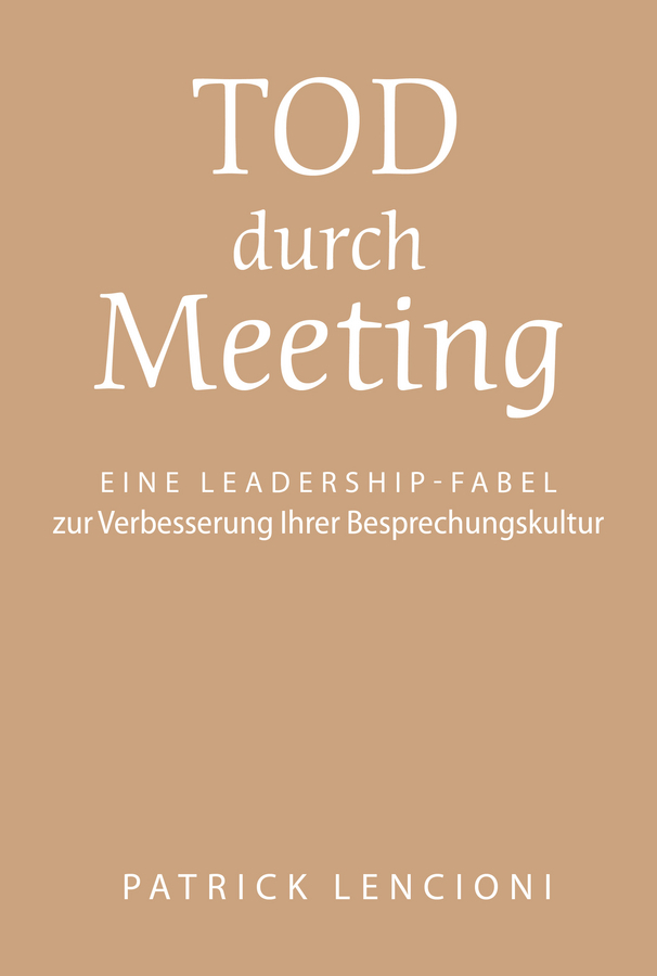 Lencioni, Patrick M. - Tod durch Meeting: Eine Leadership-Fabel zur Verbesserung Ihrer Besprechungskultur, e-bok