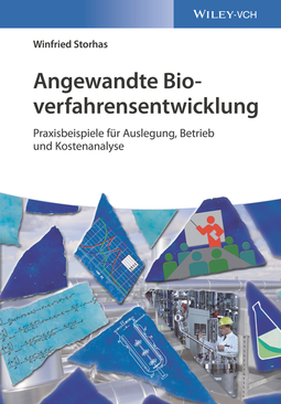 Storhas, Winfried - Angewandte Bioverfahrensentwicklung: Praxisbeispiele für Auslegung, Betrieb und Kostenanalyse, ebook