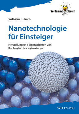 Kulisch, Wilhelm - Nanotechnologie für Einsteiger: Herstellung und Eigenschaften von Kohlenstoff-Nanostrukturen, ebook